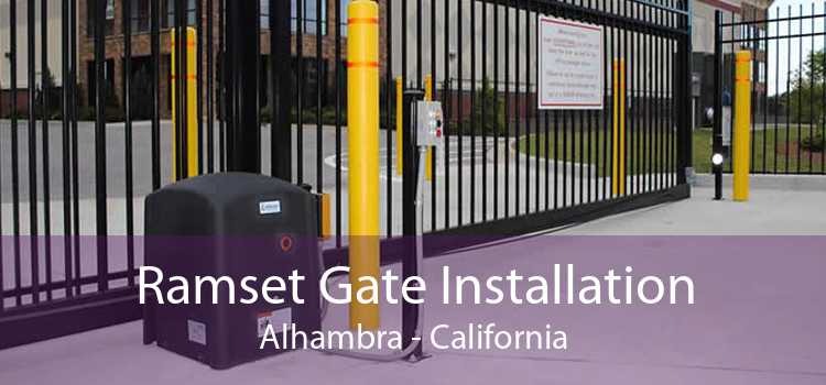 Ramset Gate Installation Alhambra - California