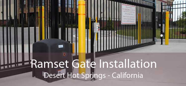Ramset Gate Installation Desert Hot Springs - California
