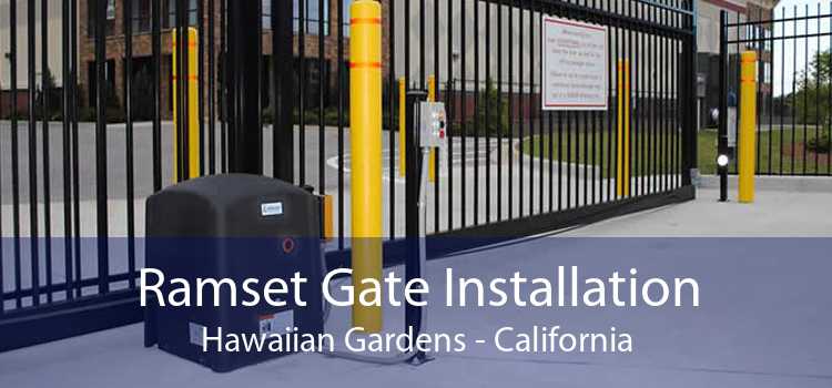 Ramset Gate Installation Hawaiian Gardens - California