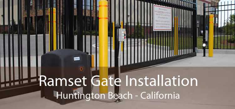 Ramset Gate Installation Huntington Beach - California