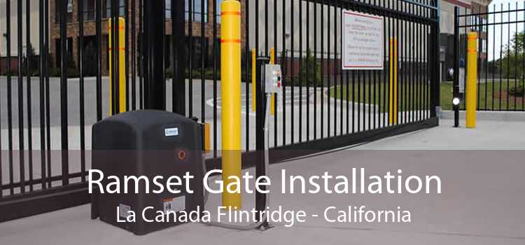 Ramset Gate Installation La Canada Flintridge - California