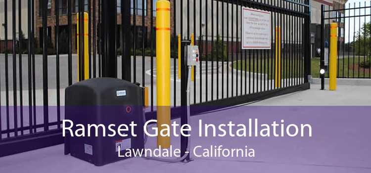 Ramset Gate Installation Lawndale - California