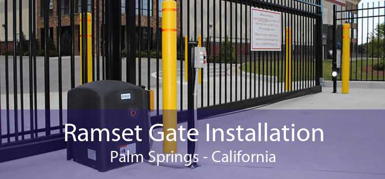 Ramset Gate Installation Palm Springs - California