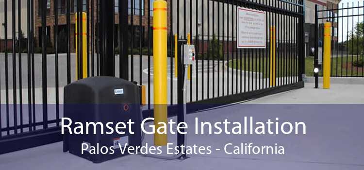 Ramset Gate Installation Palos Verdes Estates - California