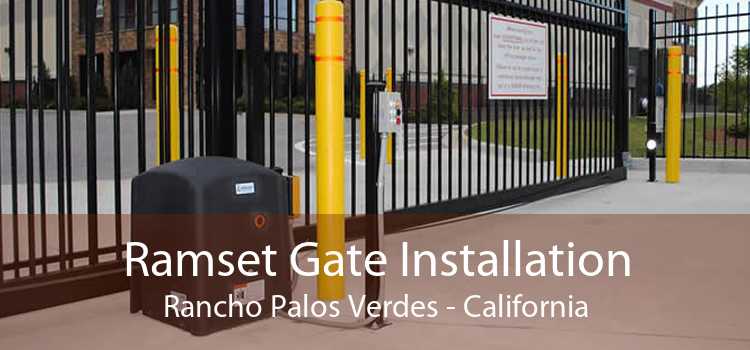 Ramset Gate Installation Rancho Palos Verdes - California