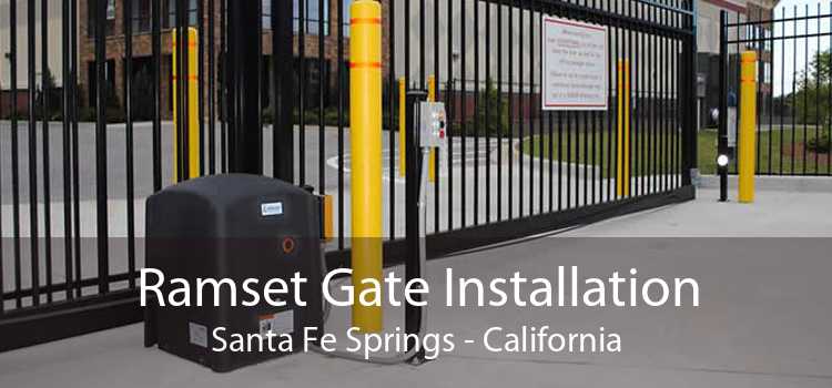 Ramset Gate Installation Santa Fe Springs - California